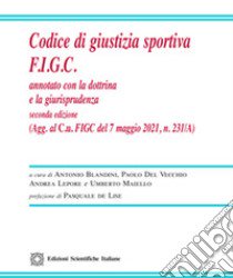 Codice di giustizia sportiva F.I.G.C. Annotato con la dottrina e la giurisprudenza libro di Blandini Antonio; Del Vecchio Paolo; Lepore Andrea