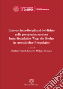 Itinerari interdisciplinari del diritto nella prospettiva europea libro di Schmidt-Kessel M. (cur.); Troiano S. (cur.)