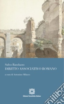 Diritto associativo romano libro di Randazzo Salvo; Milazzo A. (cur.)