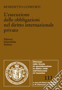 L'esecuzione delle obbligazioni nel diritto internazionale privato libro di Conforti Benedetto