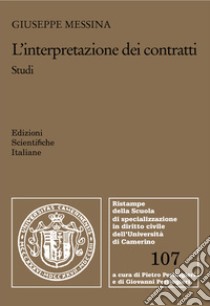 L'interpretazione dei contratti. Studi libro di Messina Giuseppe