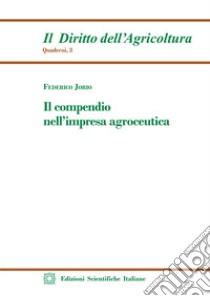 Il compendio nell'impresa agroceutica libro di Jorio Federico