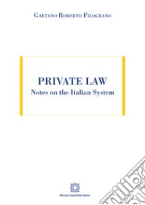 Private Law. Notes on the Italian System libro di Filograno Gaetano Roberto