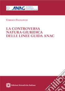 La controversa natura giuridica delle linee guida ANAC libro di Frangipane Umberto