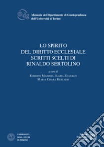 Lo spirito del diritto ecclesiale. Scritti scelti di Rinaldo Bertolino libro di Mazzola R. (cur.); Zuanazzi I. (cur.); Ruscazio M. C. (cur.)