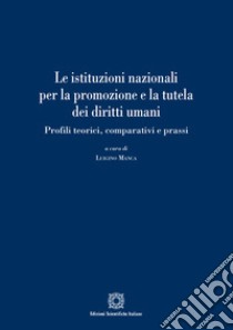 Le istituzioni nazionali per la promozione e la tutela dei diritti umani libro di Manca L. (cur.)