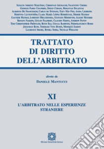 Trattato di diritto dell'arbitrato. Vol. 11: L' arbitrato nelle esperienze straniere libro