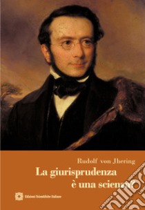 La giurisprudenza è una scienza? libro di Jhering Rudolf von