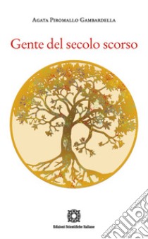 Gente del secolo scorso libro di Piromallo Gambardella Agata