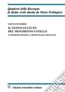 ll nuovo statuto del Movimento 5 Stelle. I chiaroscuri della monarchia digitale libro di Iorio Giovanni