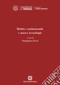 Diritto costituzionale e nuove tecnologie libro di Ferri Giampietro