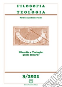 Filosofia e teologia. Rivista quadrimestrale (2021). Vol. 3: Filosofia e teologia: quale futuro? libro