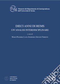 Dieci anni di rems. Un'analisi interdisciplinare libro di Pelissero M. (cur.); Scomparin L. (cur.); Torrente G. (cur.)