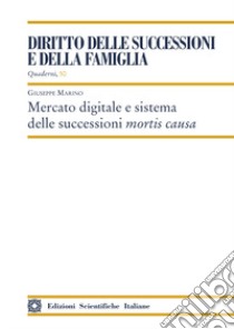 Mercato digitale e sistema delle successioni mortis causa libro di Mariono Giuseppe