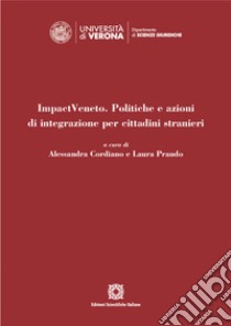 ImpactVeneto. Politiche e azioni di integrazione per cittadini stranieri libro di Cordiano A. (cur.); Prando L. (cur.)