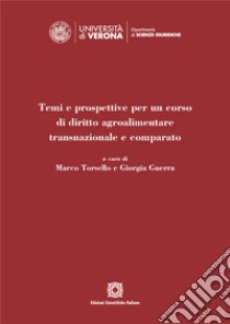 Temi e prospettive per un corso di diritto agroalimentare transnazionale e comparato libro di Torsello M. (cur.); Guerra G. (cur.)