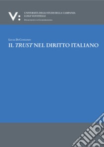 Il trust nel diritto italiano libro di Di Costanzo Lucia