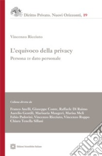 L'equivoco della privacy. Persona vs. dato personale libro di Ricciuto Vincenzo