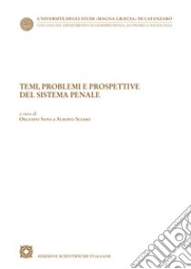 Temi, problemi e prospettive del sistema penale libro di Sapia O. (cur.); Scerbo A. (cur.)