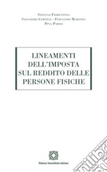 Lineamenti dell'imposta sul reddito delle persone fisiche libro di Fiorentino Stefano; Cortese Salvatore; Marotta Fernando