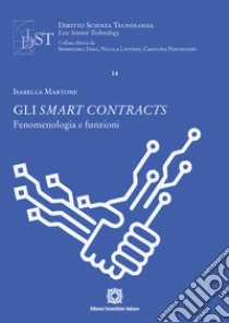 Gli smart contracts. Fenomenologia e funzioni libro di Martone Isabella