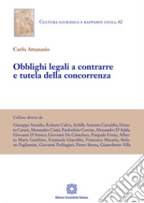 Obblighi legali a contrarre e tutela della concorrenza libro di Attanasio Carlo