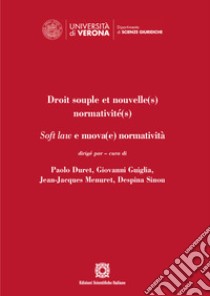 Droit souple et nouvelle(s) normativité(s). Soft law e nuova(e) normatività libro di Duret P. (cur.); Guiglia G. (cur.); Menuret J. (cur.)