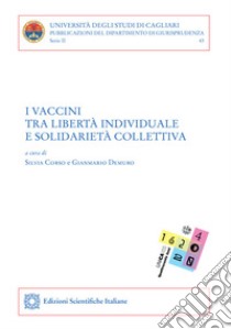 I vaccini tra libertà individuale e solidarietà collettiva libro di Corso S. (cur.); Demuro G. (cur.)