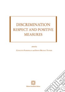 Discrimination: respect and positive measures libro di Parrinello Concetta; Tanner Simon Michael