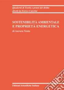 Sostenibilità ambientale e proprietà energetica libro di Vesto Aurora