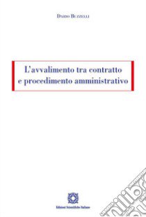 L'avvalimento tra contratto e procedimento amministrativo libro di Buzzelli Dario