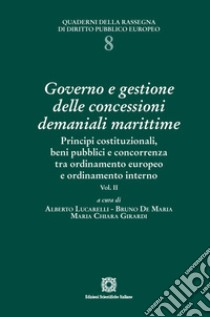 Governo e gestione delle concessioni demaniali marittime. Vol. 2 libro di Lucarelli A. (cur.); De Maria B. (cur.); Girardi M. C. (cur.)