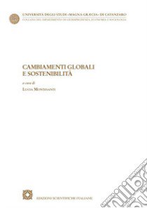 Cambiamenti globali e sostenibilità libro di Montesanti L. (cur.)