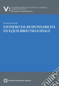 Esonero da responsabilità ed equilibrio negoziale libro di Fachechi Alessia