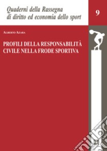 Profili della responsabilità civile nella frode sportiva libro di Azara Alberto