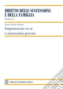 Imputazione ex se e autonomia privata libro di Nurra Maria Teresa