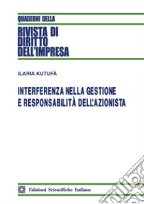 Interferenza nella gestione e responsabilità dell'azionista libro di Kutufà Ilaria