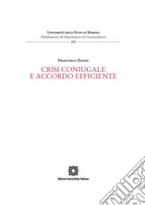 Crisi coniugale e accordo efficiente libro di Rende Francesco