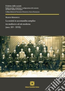 La società in accomandita semplice tra Medioevo ed età moderna (secc. XV - XVII) libro di Messinetti Marvin