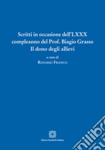 Scritti in occasione dell'LXXX compleanno del Prof. Biagio Grasso libro di Franco R. (cur.)