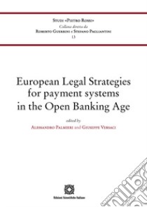 European Legal Strategies for payment systems in the Open Banking Age libro di Palmieri A. (cur.); Versaci G. (cur.)