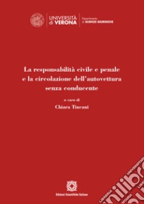 La responsabilità civile e penale e la circolazione dell'autovettura senza conducente libro di Tincani C. (cur.)