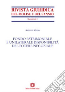 Fondo patrimoniale e unilaterale disponibilità del potere negoziale libro di Musto Antonio