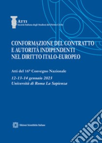 Conformazione del contratto e autorità indipendenti nel diritto italo-europeo libro