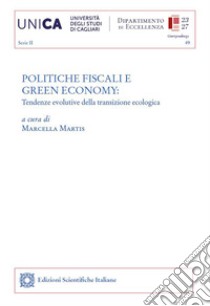 Politiche fiscali e green economy. Tendenze evolutive della transizione ecologica. Atti del convegno (12 maggio 2023) libro di Martis M. (cur.)