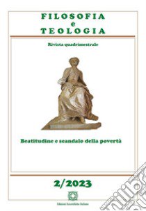 Filosofia e teologia. Rivista quadrimestrale (2023). Vol. 2: Beatitudine e scandalo della povertà libro