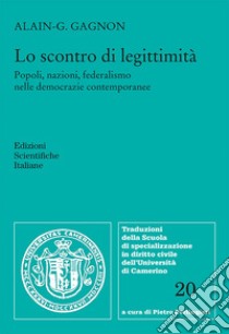 Lo scontro di legittimità libro di Gagnon Alain G.