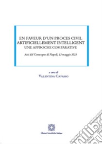 En faveur d'un proces civil artificiellement intelligent libro di Capasso V. (cur.)