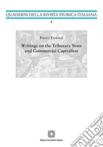 Writings on the Tributary Stateand Commercial Capitalism libro di Tedesco Paolo