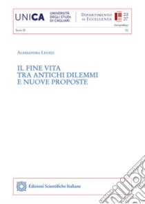 Il fine vita tra antichi dilemmi e nuove proposte libro di Leuzzi Alessandra